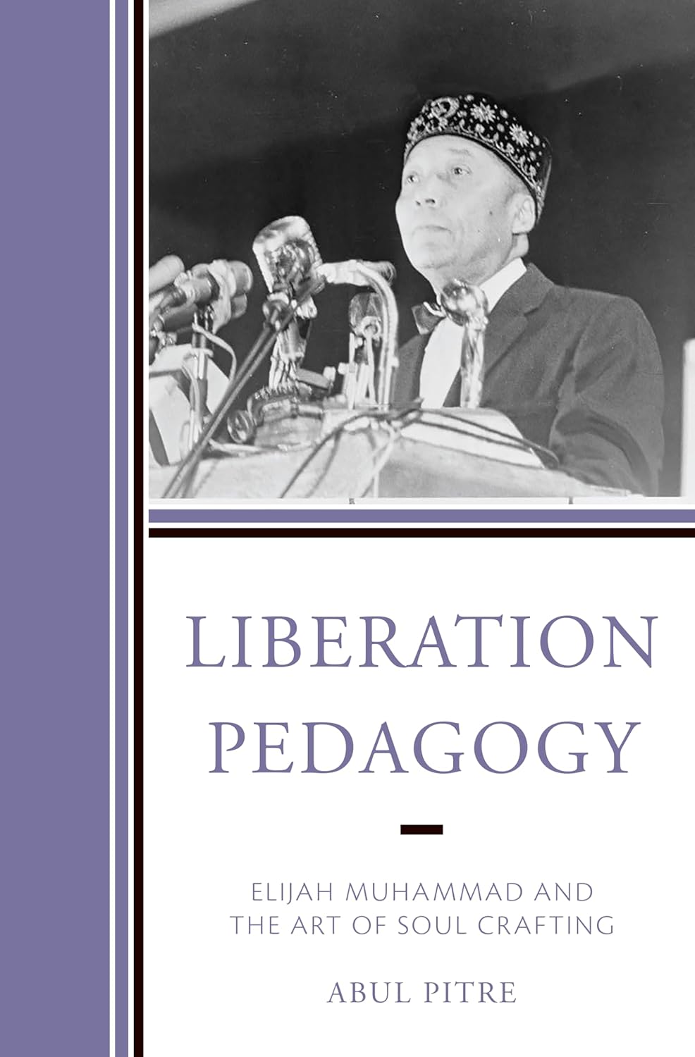 Liberation Pedagogy: Elijah Muhammad and the Art of Soul Crafting - Indiana Corrections Bookstore