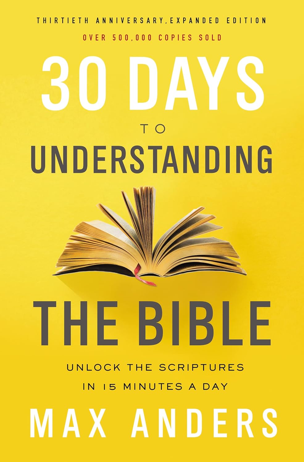 30 Days to Understanding the Bible, 30th Anniversary: Unlock the Scriptures in 15 minutes a day - Indiana Corrections Bookstore