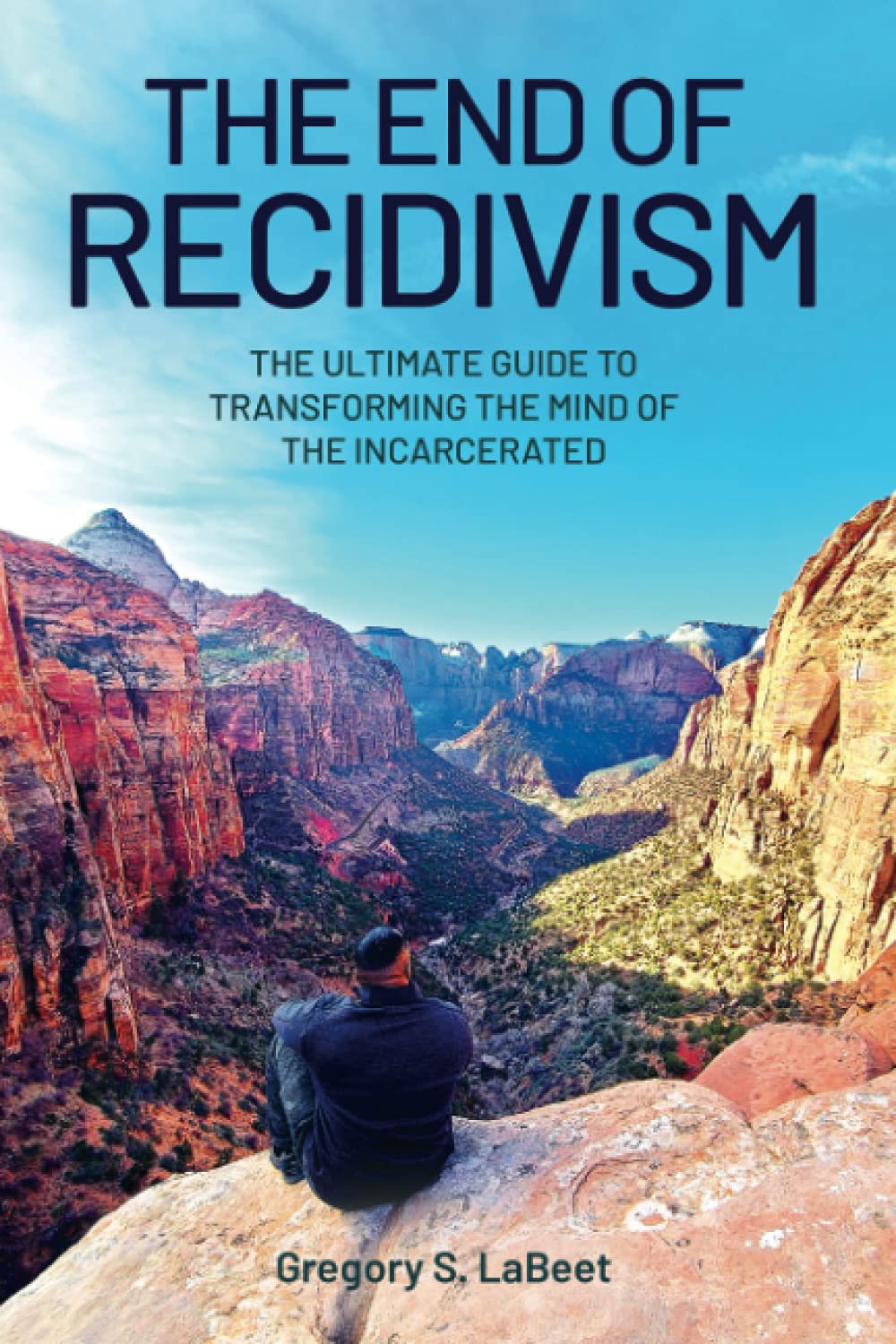 Book cover of "The End of Recidivism" by Universal Lion Publishing, showcasing transformative concepts for the incarcerated mind.
