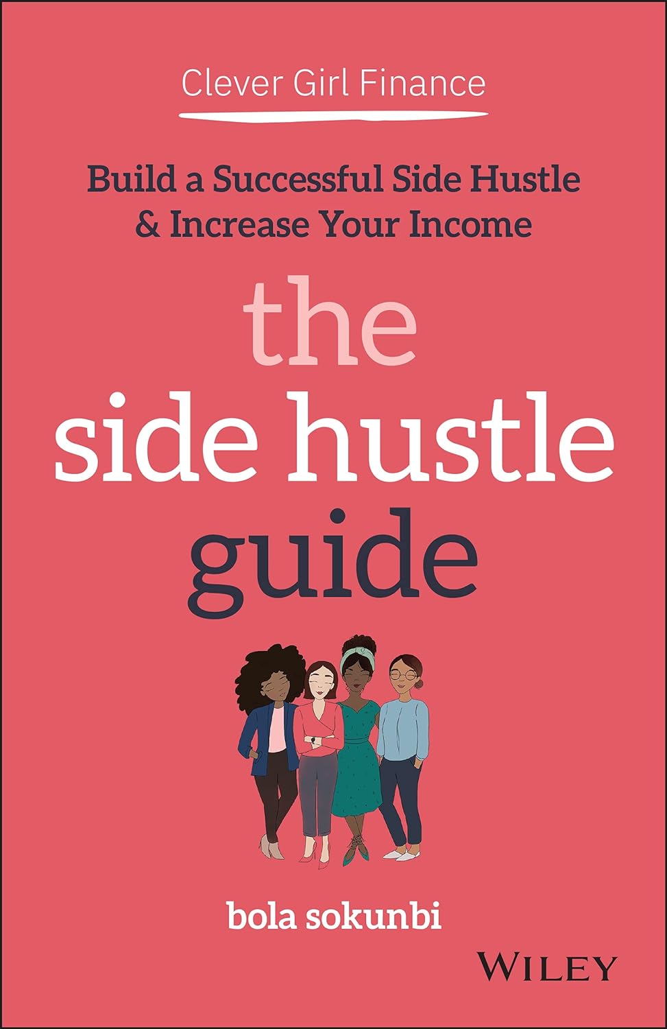 Clever Girl Finance: The Side Hustle Guide: Build a Successful Side Hustle and Increase Your Income (1ST ed.) - IN Corrections Bookstore